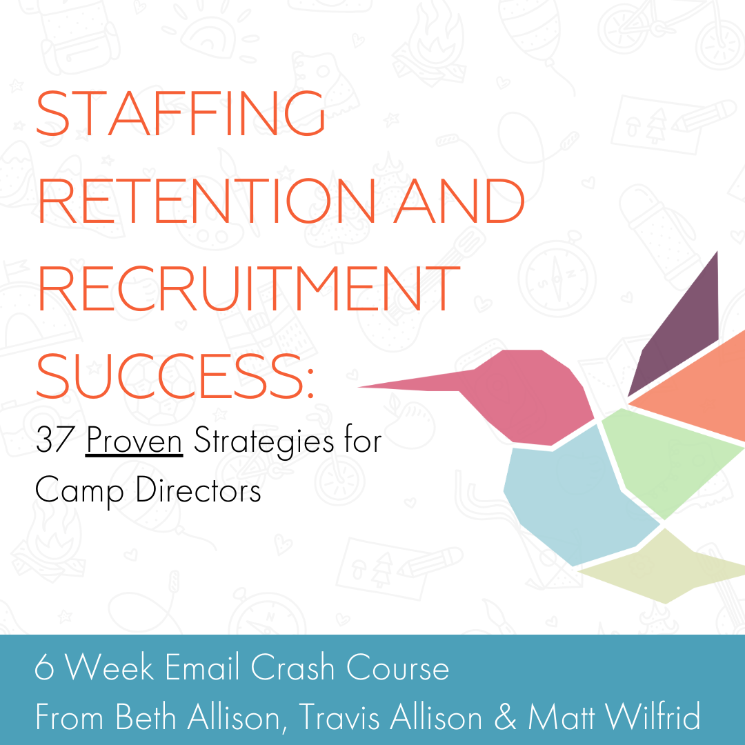 Staffing Retention and Recruitment Success: 37 Proven Strategies for Camp Directors